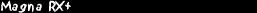 Magna RX+